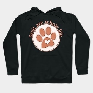 Dogs are whole life Hoodie